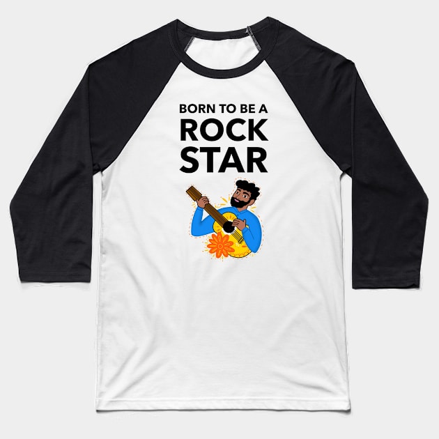 Born To Be A Rock Star Baseball T-Shirt by Jitesh Kundra